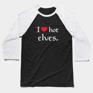 I Heart Hot Elves Baseball T-Shirt